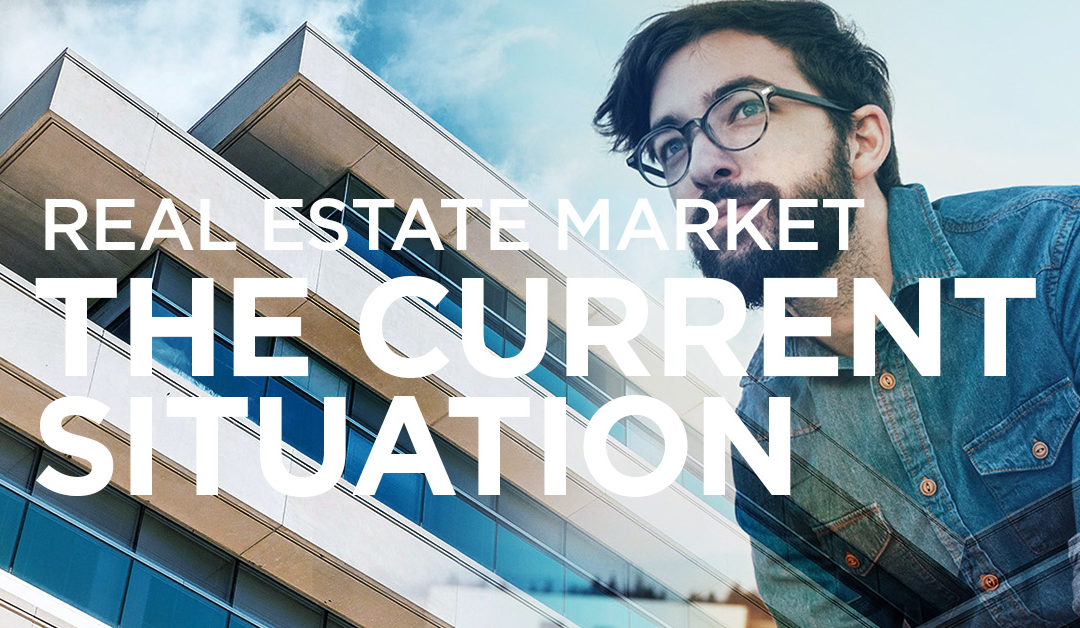 REAL ESTATE MARKET : THE CURRENT SITUATION